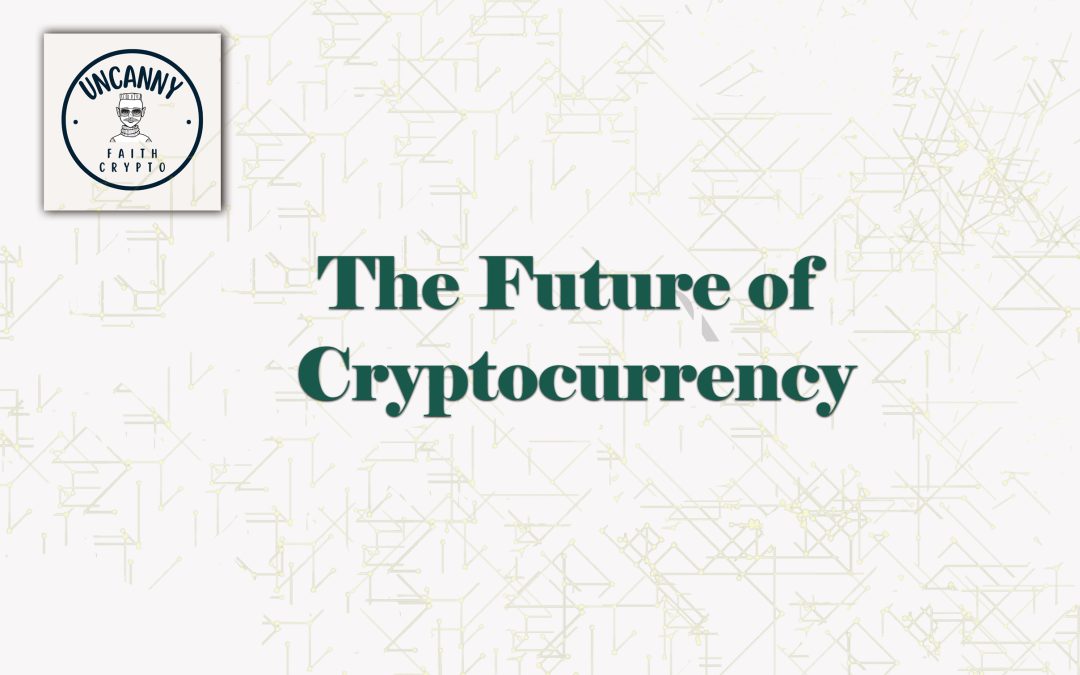 The Future of Cryptocurrency: What’s in Store for the Next Decade