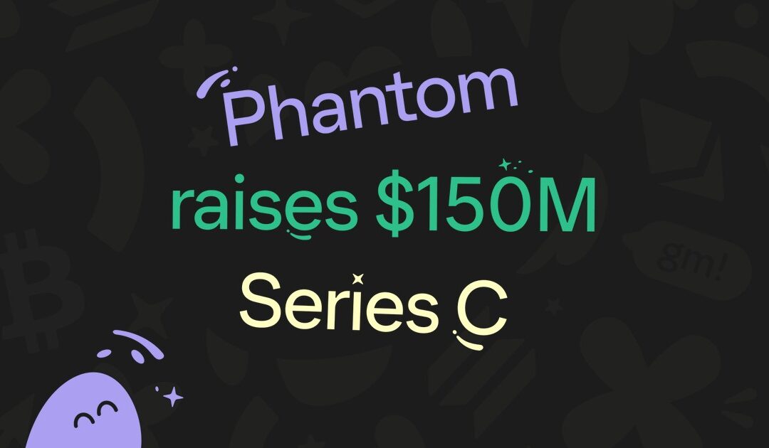 Phantom, Solana’s leading wallet, raises 23 billion yen from Sequoia, A16Z, and others at a valuation of 460 billion yen.